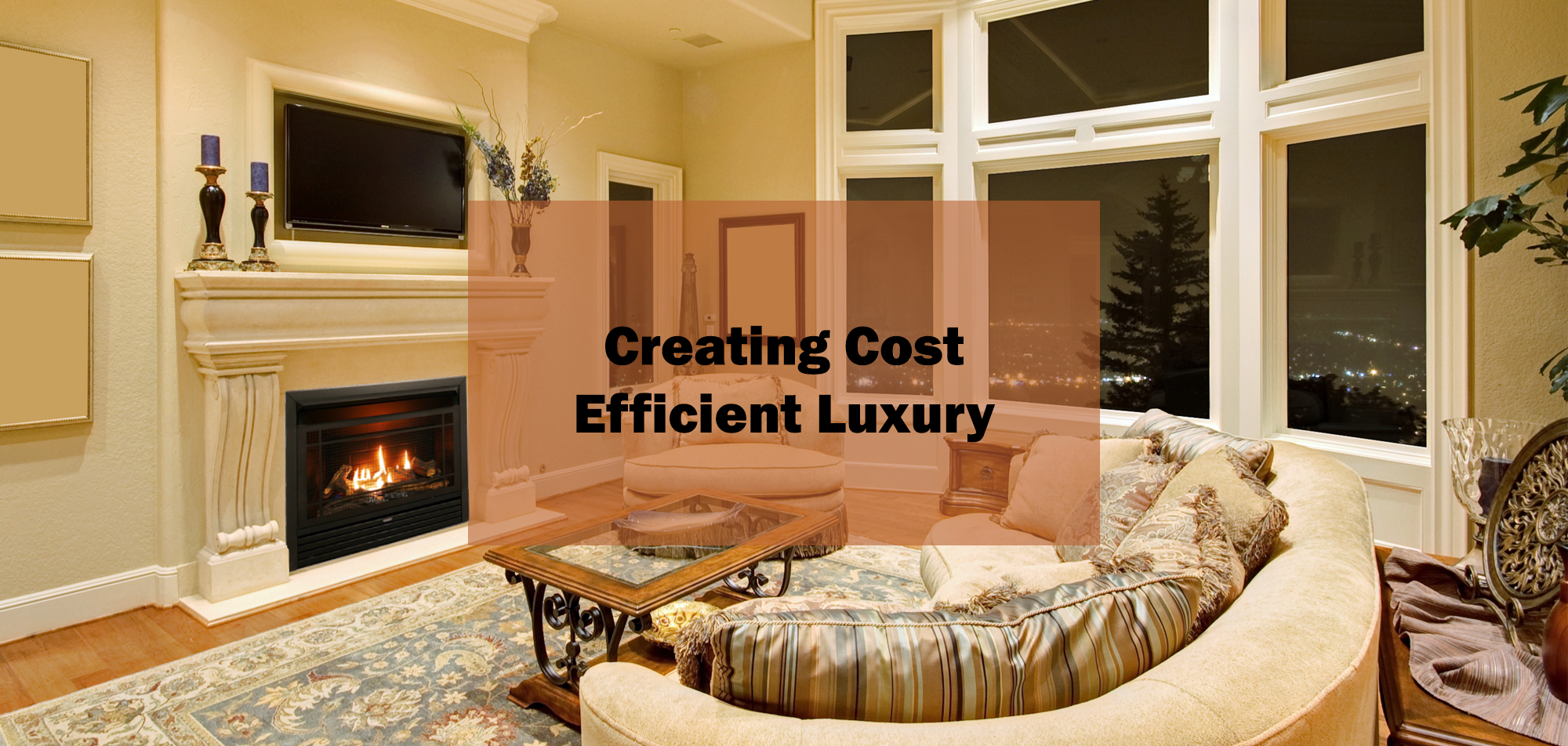 Cost Efficient Luxury